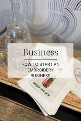 How to Start an Embroidery Business: A Comprehensive Guide with Tips for Success